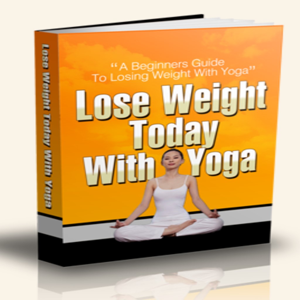 Lose Weight Today with Yoga:A Beginners Guide to Lose Weigh with Yoga Lose Weight Today with Yoga:A Beginners Guide to Lose Weigh with Yoga